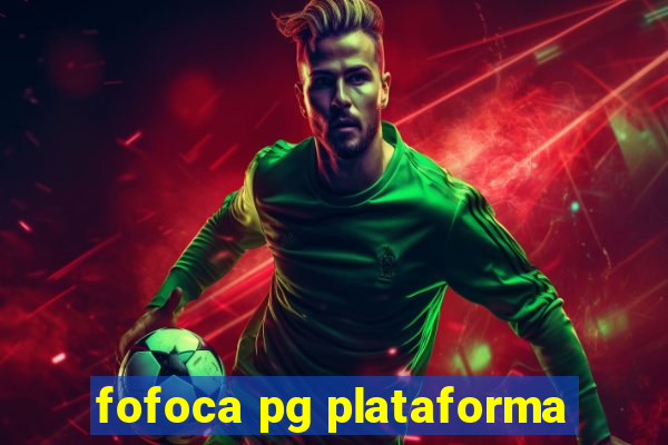 fofoca pg plataforma